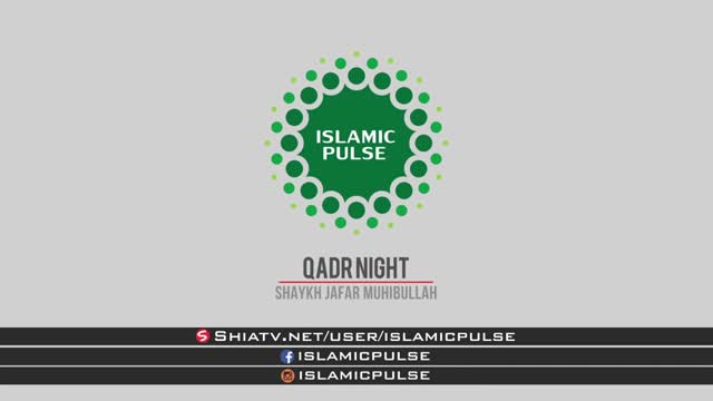 Laylatul Qadr: The night of Destiny | Shaykh Jafar Mohibullah
