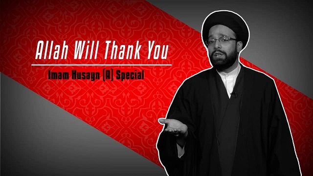 Allah Will Thank You: Imam Husayn (A) Special | CubeSync | English