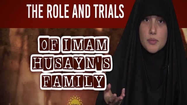 The Role and Trials of Imam Husayn’s Family | Today I Thought | English