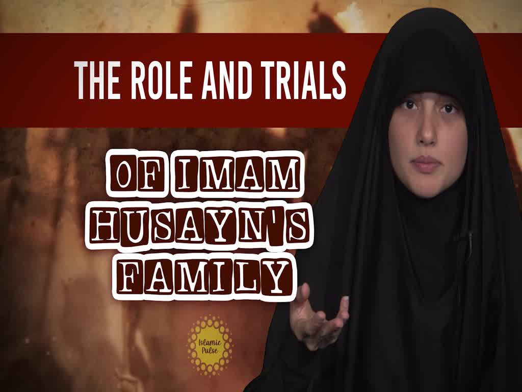 The Role and Trials of Imam Husayn's Family | Today I Thought | English ...