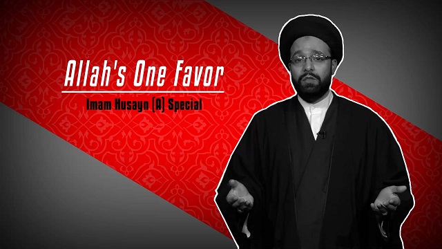 Allah’s One Favor: Imam Husayn (A) Special | CubeSync | English
