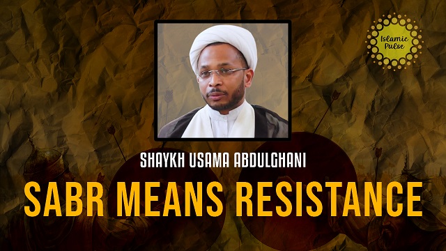 Sabr Means Resistance | Shaykh Usama Abdulghani | English