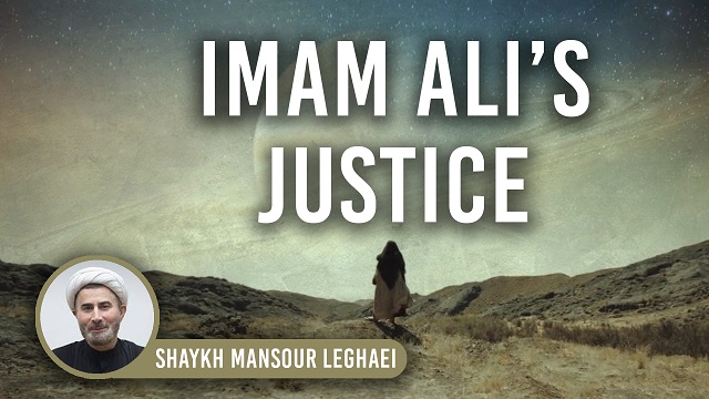 Imam Ali’s Justice | Shaykh Mansour Leghaei | English