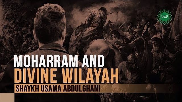 Moharram and Divine Wilayah | Shaykh Usama Abdulghani | English