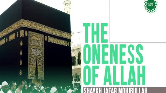 The Oneness of Allah | Shaykh Jafar Mohibullah | English