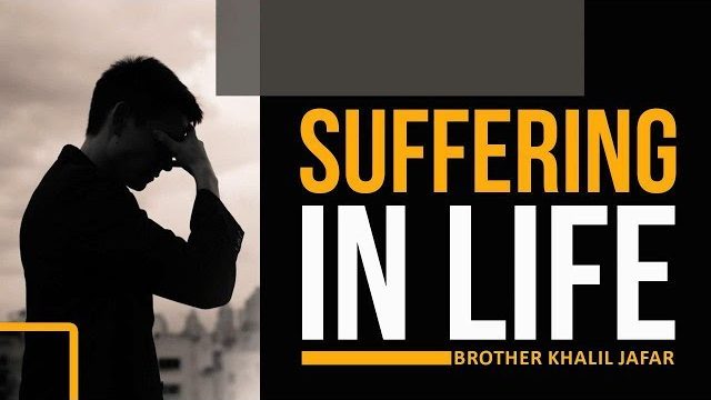 Suffering in Life | Br. Khalil Jafar | English