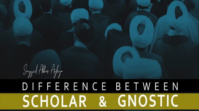 The Difference between an Alim (Scholar) and an Arif (Gnostic) | Sayyid Abbas Ayleya | English