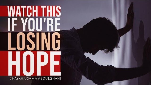 Watch this if you’re losing hope | Shaykh Usama Abdulghani | English