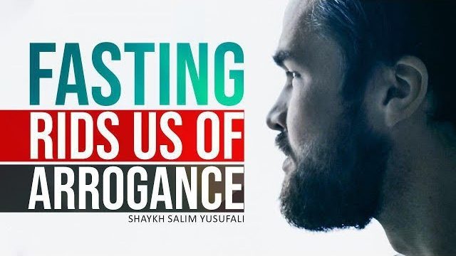 Fasting rids us of Arrogance | Shaykh Salim Yusufali | English