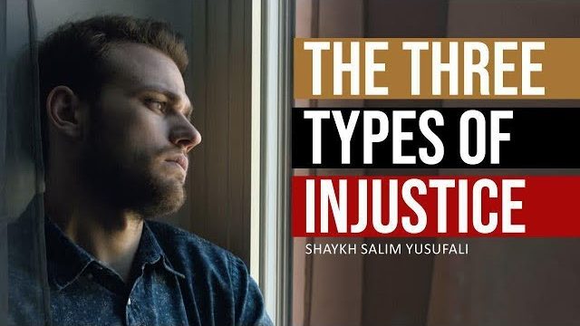 The Three Types of Injustice/Oppression (Dhulm) | Shaykh Salim Yusufali | English