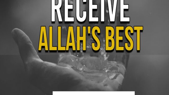 Recieve Allah’s Best | Shaykh Usama Abdulghani  | English