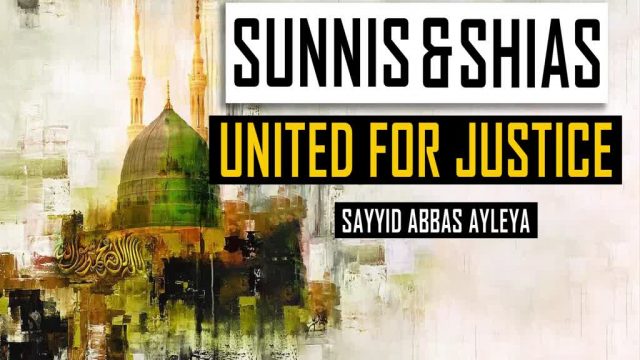 Shias & Sunnis United for JUSTICE | Sayyid Abbas Ayleya | English