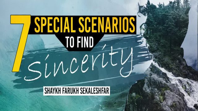 Seven Special Scenarios To Find Sincerity | Shaykh Farukh Sekaleshfar | English