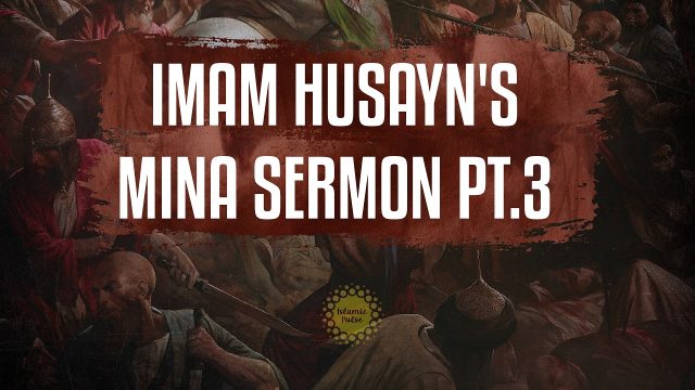 Imam Husayn’s Mina Sermon pt.3 | English
