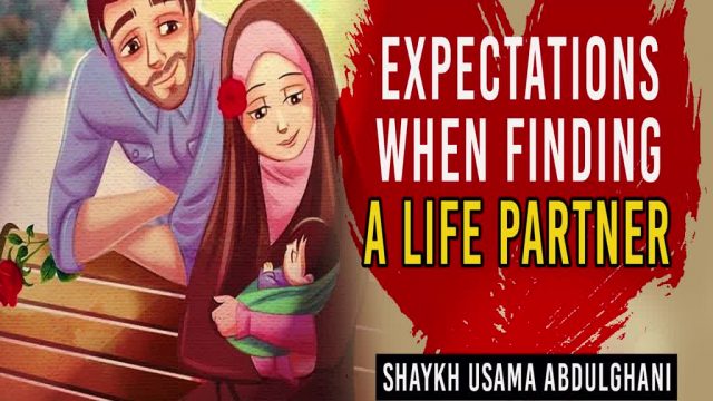 Expectations When Finding a Life Partner | Shaykh Usama Abdulghani | English