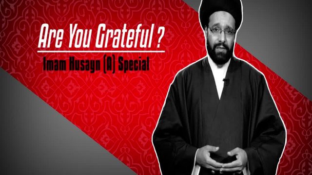 Are You Grateful? : Imam Husayn (A) Special | CubeSync | English