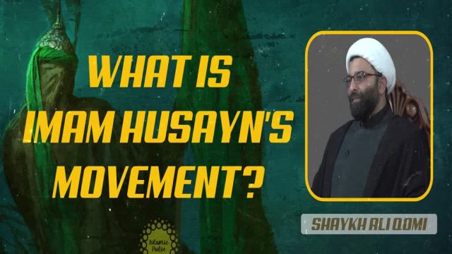 What is Imam Husayn’s Movement? | Shaykh Ali Qomi | English