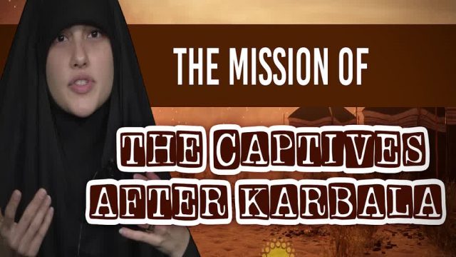 The Mission of the Captives After Karbala | Today I Thought | English