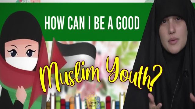 How Can I Be a Good Muslim Youth? | Today I Thought | English