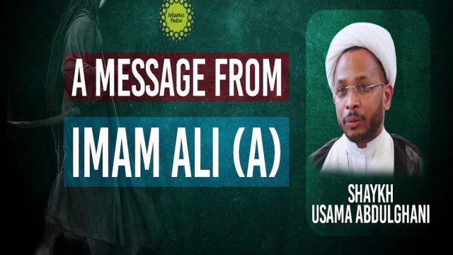 A Message from Imam Ali (A) | Shaykh Usama Abdulghani | English