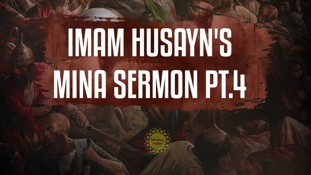Imam Husayn’s Mina Sermon pt.4 | English