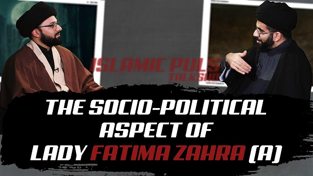 The Socio-Political Aspect of Lady Fatima Zahra (A) | IP Talk Show | English