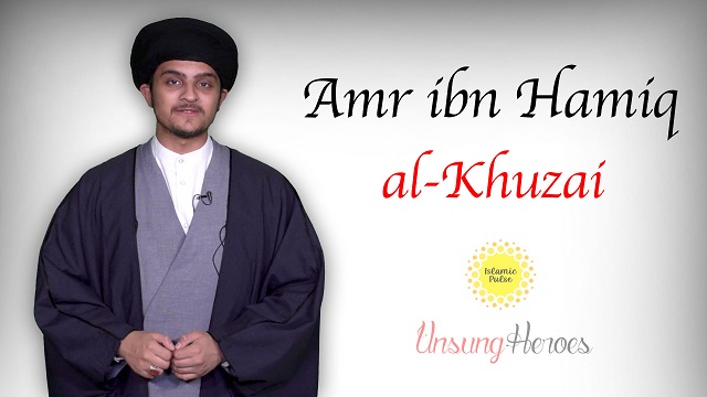 Amr ibn Hamiq al-Khuzai | Unsung Heroes | English
