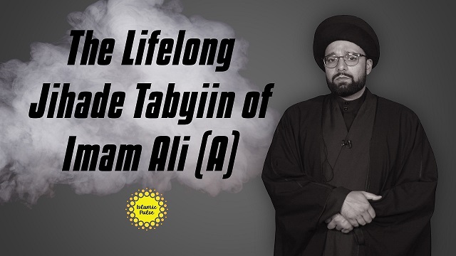 The Lifelong Jihade Tabyiin of Imam Ali (A) | CubeSync | English