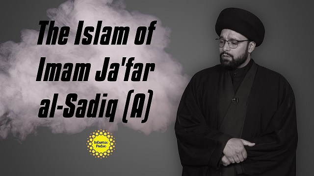 The Islam of Imam Ja’far al-Sadiq (A) | CubeSync | English