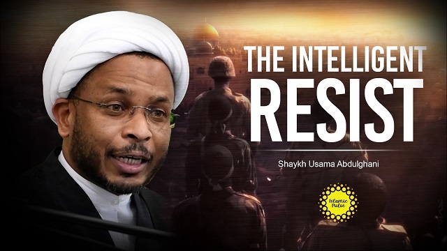 The Intelligent Resist | Shaykh Usama Abdulghani | English