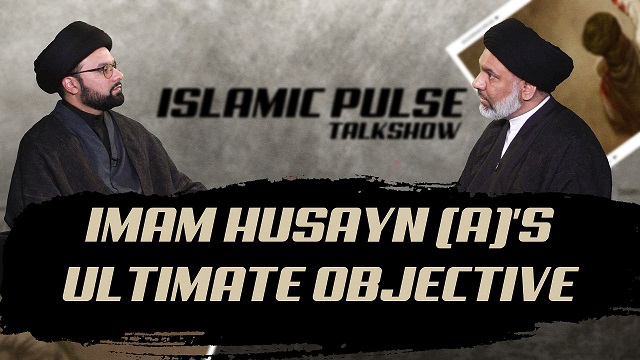 Imam Husayn (A)’s Ultimate Objective | IP Talk Show | English