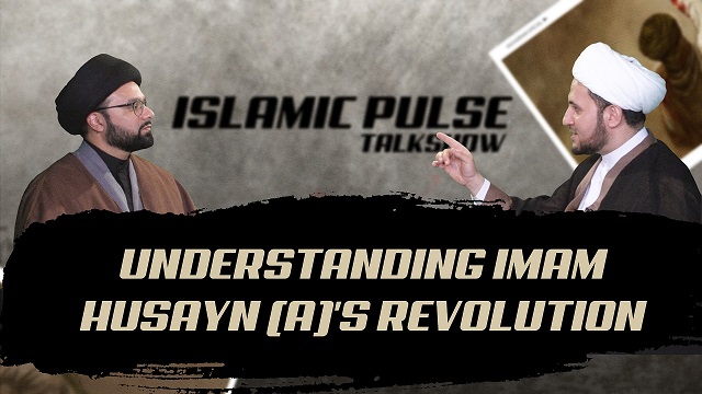 Understanding Imam Husayn (A)’s Revolution | IP Talk Show | English