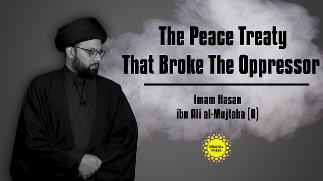 The Peace Treaty That Broke The Oppressor | Imam Hasan ibn Ali al-Mujtaba (A) | CubeSync | English