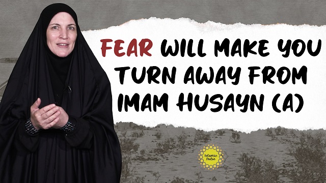 Fear Will Make You Turn Away From Imam Husayn (A) | Sister Spade | English