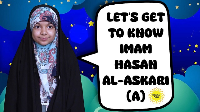 Let’s Get To Know Imam Hasan al-Askari (A) | Hi I’m Kulsoom! | English