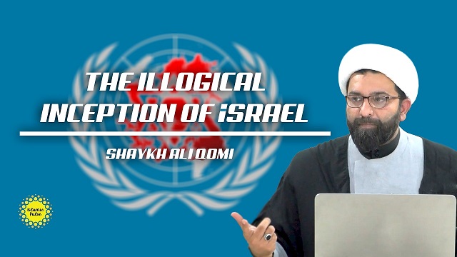 The Illogical Inception of israel | Shaykh Ali Qomi | English