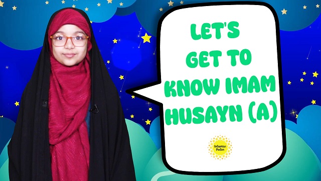 Let’s Get To Know Imam Husayn (A) | Salaam, I’m Kulsoom! | English