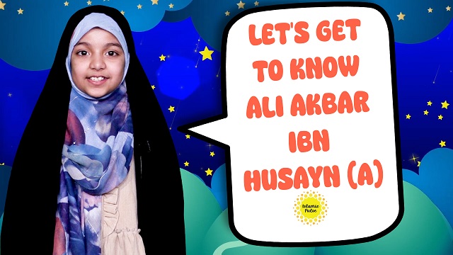 Let’s Get To Know Ali Akbar ibn Husayn (A) | Salaam, I’m Kulsoom! | English
