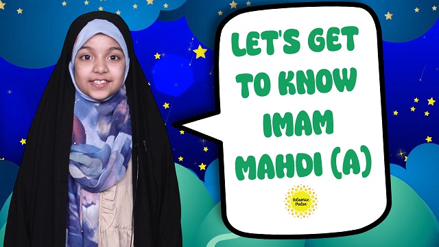 Let’s Get To Know Imam Mahdi (A) | Salaam, I’m Kulsoom! | English