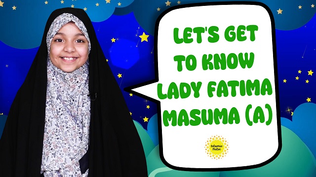 Let’s Get To Know Lady Fatima Masuma (A) | Salaam, I’m Kulsoom! | English