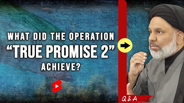 QnA | What Did The Operation “True Promise 2” Achieve? | Sayyid Agha Ali Raza | English