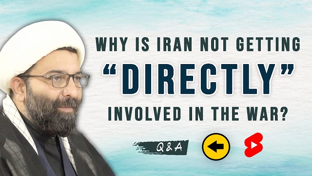 QnA | Why Is Iran Not Getting “Directly” Involved In The War? | Shaykh Ali Qomi | English