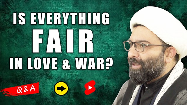 QnA | Is Everything Fair In Love & War? | Shaykh Ali Qomi | English