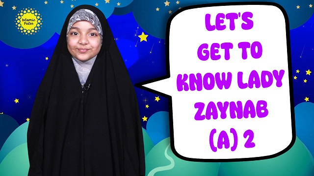 Let’s Get To Know Lady Zaynab (A) 2 | Salaam, I’m Kulsoom! | English