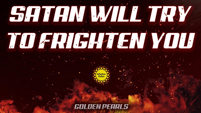 Satan Will Try To Frighten You | Golden Pearls | English