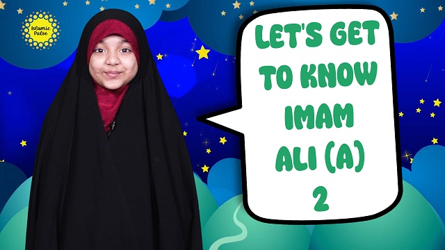 Let’s Get To Know Imam Ali (A) 2 | Salaam, I’m Kulsoom! | English