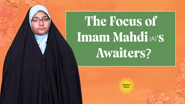 The Focus of Imam Mahdi (A)’s Awaiters | Me, You, & Imam Mahdi (A) | English