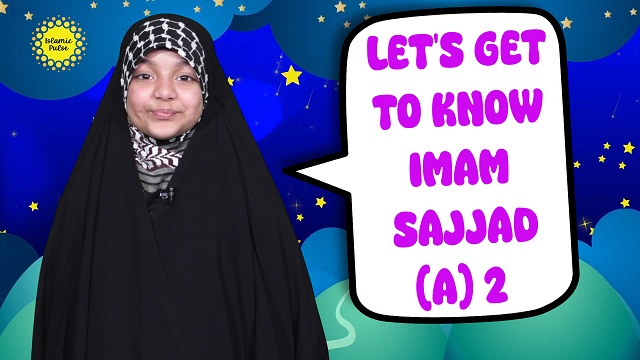 Let’s Get To Know Imam Sajjad (A) 2 | Salaam, I’m Kulsoom! | English