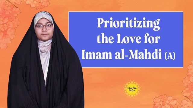 Prioritizing the Love for Imam al-Mahdi (A) | Me, You, & Imam Mahdi (A) | English