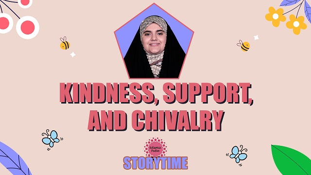 Kindness, Support, and Chivalry | StoryTime  | English